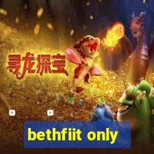 bethfiit only